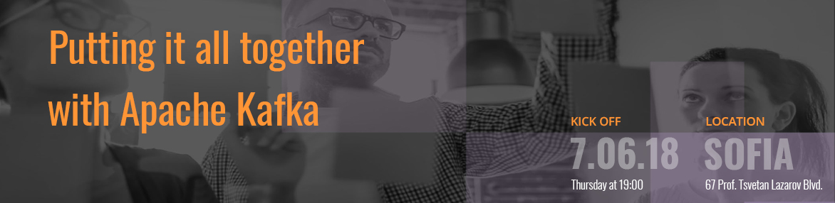 Putting it all together with Apache Kafka - Sofia