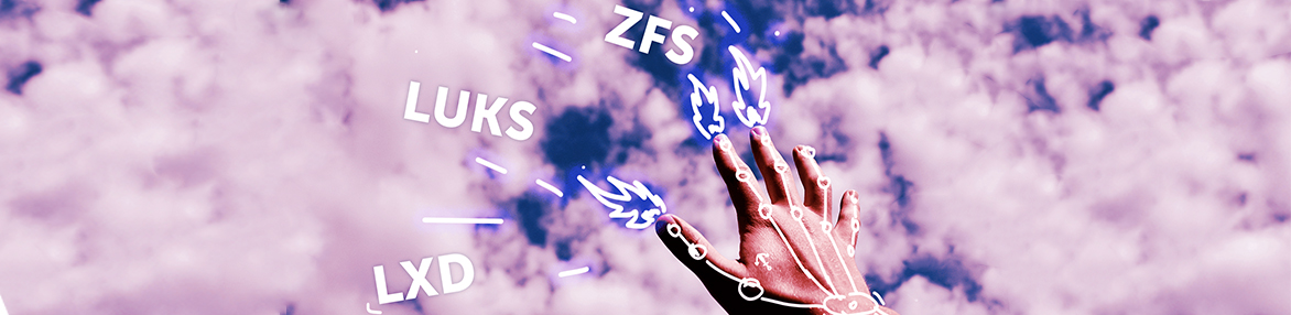 Scalable and secure infrastructure with LUKS/ZFS and LXD