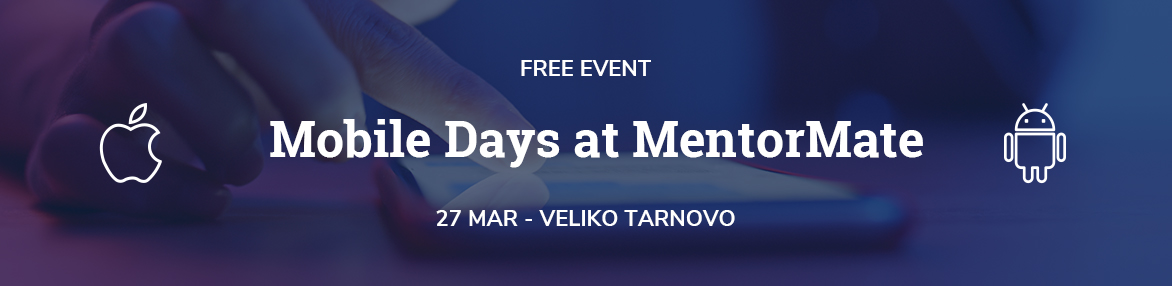 Mobile Days at MentorMate Veliko Tarnovo