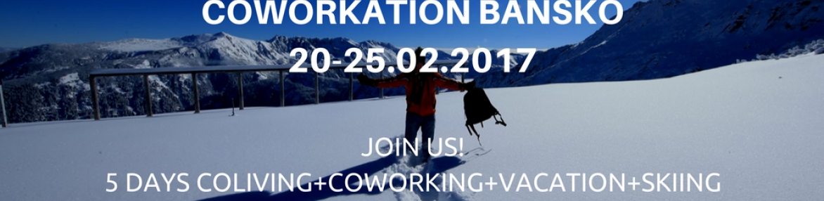 COWORKATION BANSKO FOR STARTUPS, DIGITAL NOMADS AND ONLINE ENTREPRENEURS